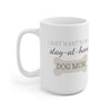 Stay At Home Dog Mom Coffee Mug 15oz