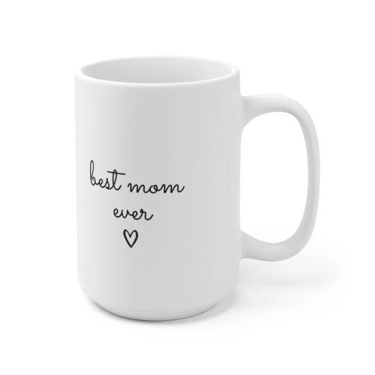Best Mom Ever 15oz Ceramic Coffee Mug