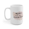 Mama All Day Everyday Ceramic Mug 15oz
